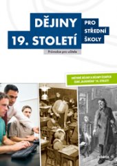 kniha Dějiny 19. století pro střední školy průvodce pro učitele, Didaktis 2016