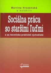 kniha Sociálna práca so staršími ľuďmi A jej teoreticko-praktické východiská, Osveta 2008