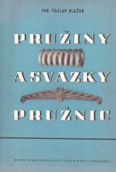 kniha Pružiny a svazky pružnic Výpočet a konstrukce : Určeno pro konstruktéry a technology ve všech odvětvích strojírenství ... učeb. pomůcka [pro] studující na stř. i vys. techn. školách, SNTL 1953