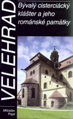 kniha Velehrad bývalý cicterciánský klášter a jeho románské památky, Historická společnost Starý Velehrad 2001