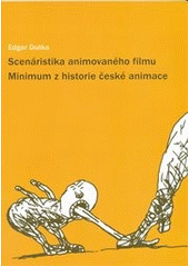 kniha Scenáristika animovaného filmu Minimum z historie české animace, Akademie múzických umění 2012