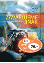 kniha Zavařujeme jinak, Rebo 2007