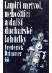 kniha Lupiči mrtvol, nebožtíci a další duchařské lahůdky, Ivo Železný 1994