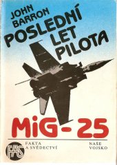 kniha Poslední let pilota MiG-25 Sovětský svaz mu dal vše kromě svobody, Naše vojsko 1991
