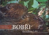 kniha Bobři na českém Labi, Přátelé přírody, z.s. 2006