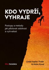 kniha Kdo vydrží, vyhraje Postupy a metody jak pěstovat odolnost a vytrvalost, BizBooks 2016