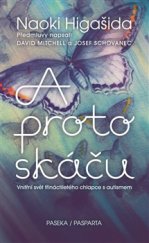 kniha A proto skáču Vnitřní svět třináctiletého chlapce s autismem , Paseka 2016