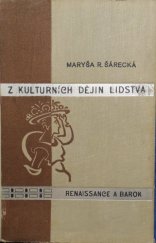 kniha Z kulturních dějin lidstva [Díl 3], - Renaissance a barok - obrazy společenského života., Ústřední dělnické knihkupectví a nakladatelství, Antonín Svěcený 1933