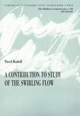 kniha A contribution to study of the swirling flow short version of habilitation thesis = Příspěvek ke studiu vírového proudění : zkrácená verze habilitační práce, VUTIUM 2010