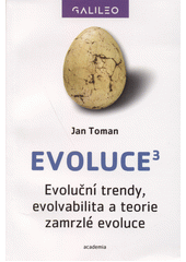 kniha Evoluce3 Evoluční trendy, evolvabilita a teorie zamrzlé evoluce, Academia 2020