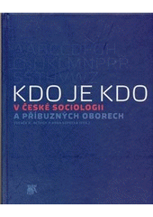 kniha Kdo je kdo v české sociologii a příbuzných oborech, Sociologické nakladatelství (SLON) 2011