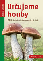 kniha Určujeme houby - 340 druhů středoevropských hub, Euromedia 2016
