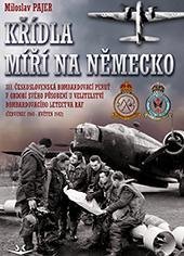 kniha Křídla míří na Německo 311. československá bombardovací peruť v období svého působení u Velitelství bombardovacího letectva RAF (červenec 1940 - květen 1942), Svět křídel 2019