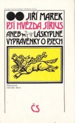 kniha Psí hvězda Sírius, aneb, Láskyplné vyprávěnky o psech, Československý spisovatel 1982