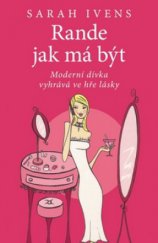 kniha Rande jak má být moderní dívka vyhrává ve hře lásky, Pragma 2008