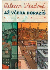 kniha Až včera dorazíš, Argo 2011