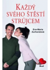 kniha Každý svého štěstí strůjcem, Ikar 2007