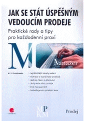 kniha Jak se stát úspěšným vedoucím prodeje praktické rady a tipy pro každodenní praxi, Grada 2007