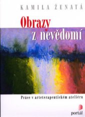 kniha Obrazy z nevědomí práce v arteterapeutickém ateliéru, Portál 2005