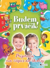 kniha Budem prváčik! – Príprava na zápis do školy, Fragment 2013