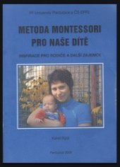 kniha Metoda Montessori pro naše dítě inspirace pro rodiče a další zájemce, FF Univerzity Pardubice 2006