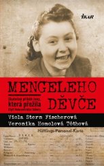 kniha Mengeleho děvče Skutečný příběh ženy, která přežila čtyři koncentrační tábory, Ikar 2017