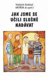 kniha Jak jsme se učili slušně nadávat Bořík & spol., Egmont 2004