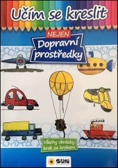 kniha Učím se kreslit nejen Dopravní prostředky, Sun 2016