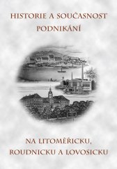 kniha Historie a současnost podnikání na Litoměřicku, Roudnicku a Lovosicku, Městské knihy 2009