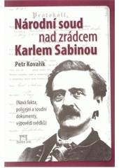 kniha Národní soud nad zrádcem Karlem Sabinou (nová fakta, policejní a soudní dokumenty, výpovědi svědků), Modrý stůl 2010