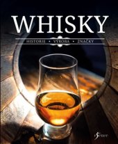 kniha Whisky  Historie - Výroba - Značky, Esence 2017