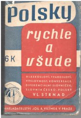 kniha Polsky rychle a všude Hláskosloví : Tvarosloví : Výslovnost : Konversace : Diferenciální slovníček : Slovník česko-polský, Jos. R. Vilímek 1939