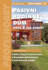 kniha Pasivní rodinný dům proč a jak stavět, Grada 2008