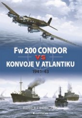 kniha Fw 200 Condor vs konvoje v Atlantiku 1941-43, Grada 2011