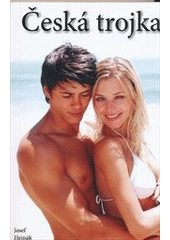 kniha Česká trojka, Josef Hejnák 2011