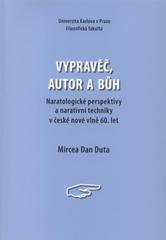 kniha Vypravěč, autor a bůh naratologické perspektivy a narativní techniky v české nové vlně 60. let, Univerzita Karlova, Filozofická fakulta 2009
