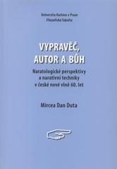 kniha Vypravěč, autor a bůh naratologické perspektivy a narativní techniky v české nové vlně 60. let, Univerzita Karlova, Filozofická fakulta 2009