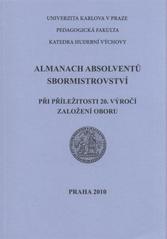 kniha Almanach absolventů sbormistrovství při příležitosti 20. výročí založení oboru, Univerzita Karlova, Pedagogická fakulta 2010