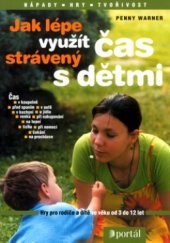 kniha Jak lépe využít čas strávený s dětmi, Portál 2004