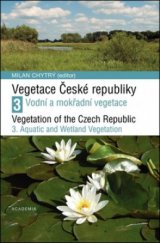 kniha Vegetace České republiky. 3, - Vodní a mokřadní vegetace = Vegetation of the Czech Republic. 3, Aquatic and wetland vegetation, Academia 2011