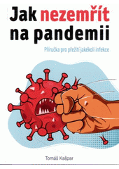 kniha Jak nezemřít na pandemii příručka pro přežití jakékoli infekce, Akademie úspěchu 2021