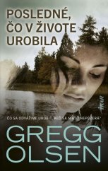 kniha Posledné, čo v živote urobila Čo sa odvážime urobiť, keď sa nikto nepozerá?, Ikar 2019