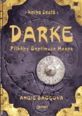 kniha Příběhy Septimuse Heapa 6. - Darke, Jota 2011