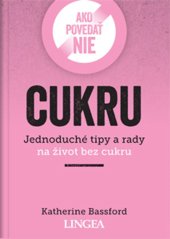 kniha Ako povedať nie cukru Jednoduché tipy a rady na život bez cukru, Lingea 2021