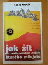 kniha Jak žít s problematickým mužem, kterého milujete už víte, že ho milujete, teď s ním budete žít jako s manželem, otcem a přítelem, Beta-Dobrovský 1996