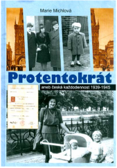 kniha Protentokrát Aneb česká každodennost 1939-1945, Čas 2012