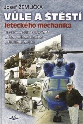 kniha Vůle a štěstí leteckého mechanika Havárie vrtulníku OK-WIM a řada příhod z mého leteckého života, Svět křídel 2013