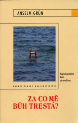 kniha Za co mě Bůh trestá? nepochopitelná Boží spravedlnost, Karmelitánské nakladatelství 2006