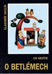 kniha Co nevíte o betlémech umění betlemářské, OFTIS 2003