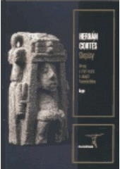 kniha Dopisy druhý a třetí dopis o dobytí Tenochtitlánu, Argo 2000